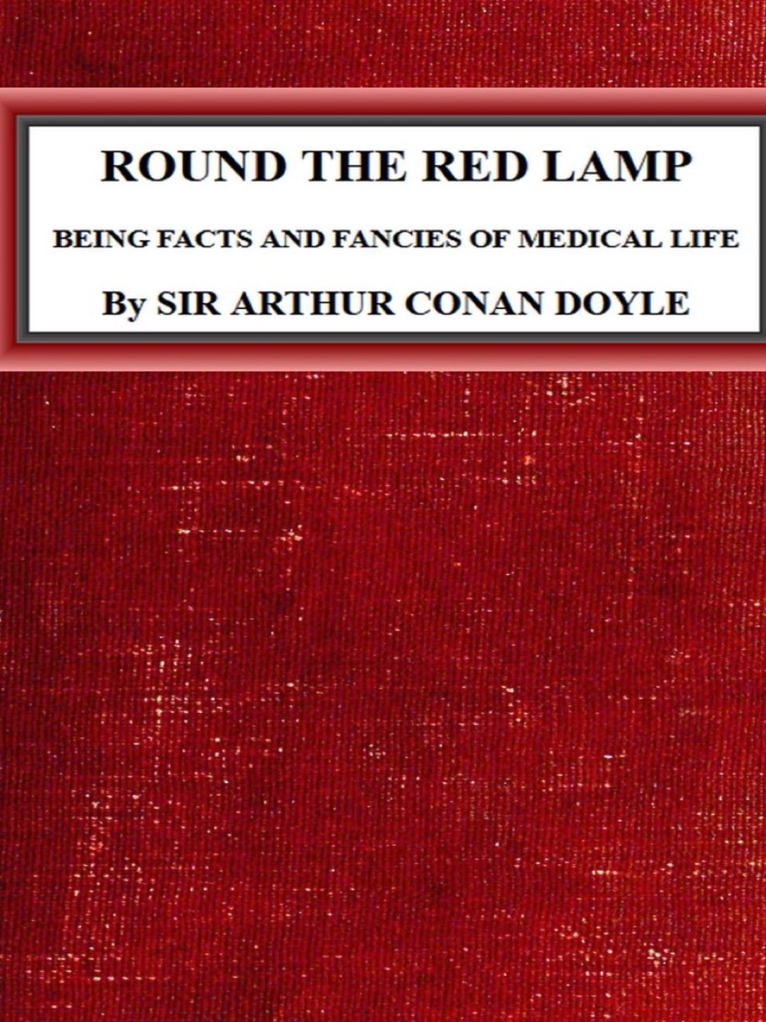 《Round the Red Lamp: Being Facts and Fancies of Medical Life》封面